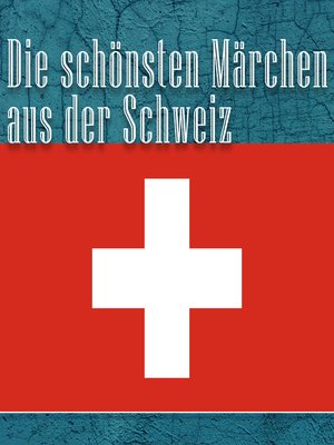 cover image of Die schönsten Märchen aus der Schweiz